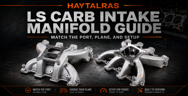 LS carb intake manifold guide with Haytalras dual-plane and single-plane aluminum intake manifolds for LS engines